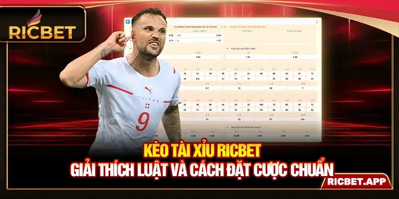 Kèo Tài Xỉu Ricbet - Giải Thích Luật Và Cách Đặt Cược Chuẩn