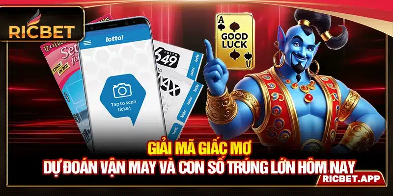 Giải Mã Giấc Mơ - Dự Đoán Vận May Và Con Số Trúng Lớn Hôm Nay