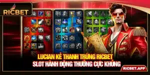 Lucian Kẻ Thanh Trừng Ricbet - Slot Hành Động Thưởng Khủng