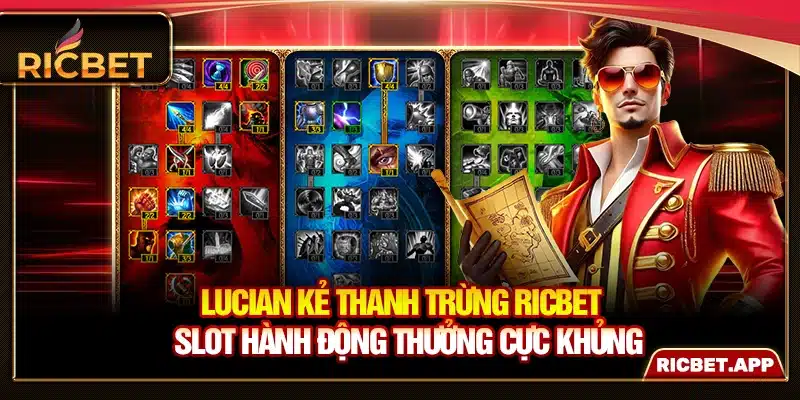 Lucian Kẻ Thanh Trừng Ricbet - Slot Hành Động Thưởng Khủng