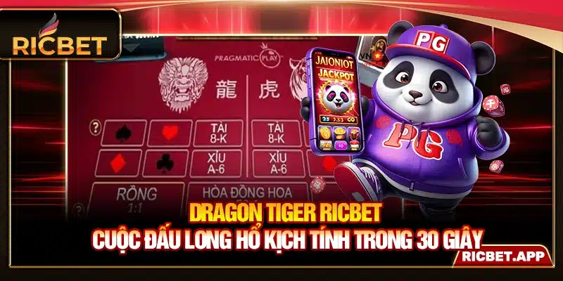 Dragon Tiger Ricbet - Cuộc Đấu Long Hổ Kịch Tính Trong 30 Giây