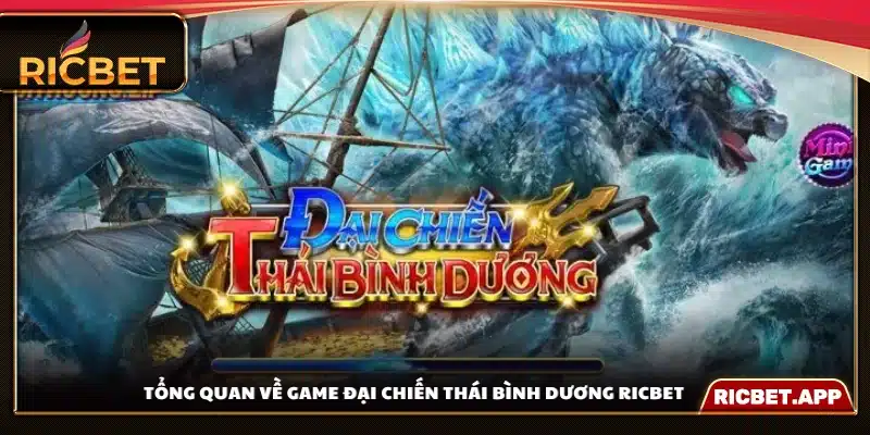 Giới thiệu về trò chơi Đại Chiến Thái Bình Dương Ricbet