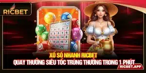 Xổ Số Nhanh Ricbet - Quay Thưởng Siêu Tốc Trúng Thưởng 1 Phút