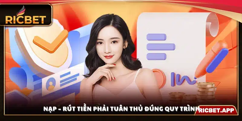 Mọi giao dịch nạp và rút tiền thực hiện đúng hướng dẫn