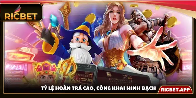 Mức hoàn trả (RTP) hấp dẫn, minh bạch 