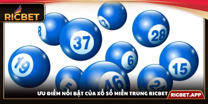 Lý do nên lựa chọn Xổ Số Miền Trung Ricbet 